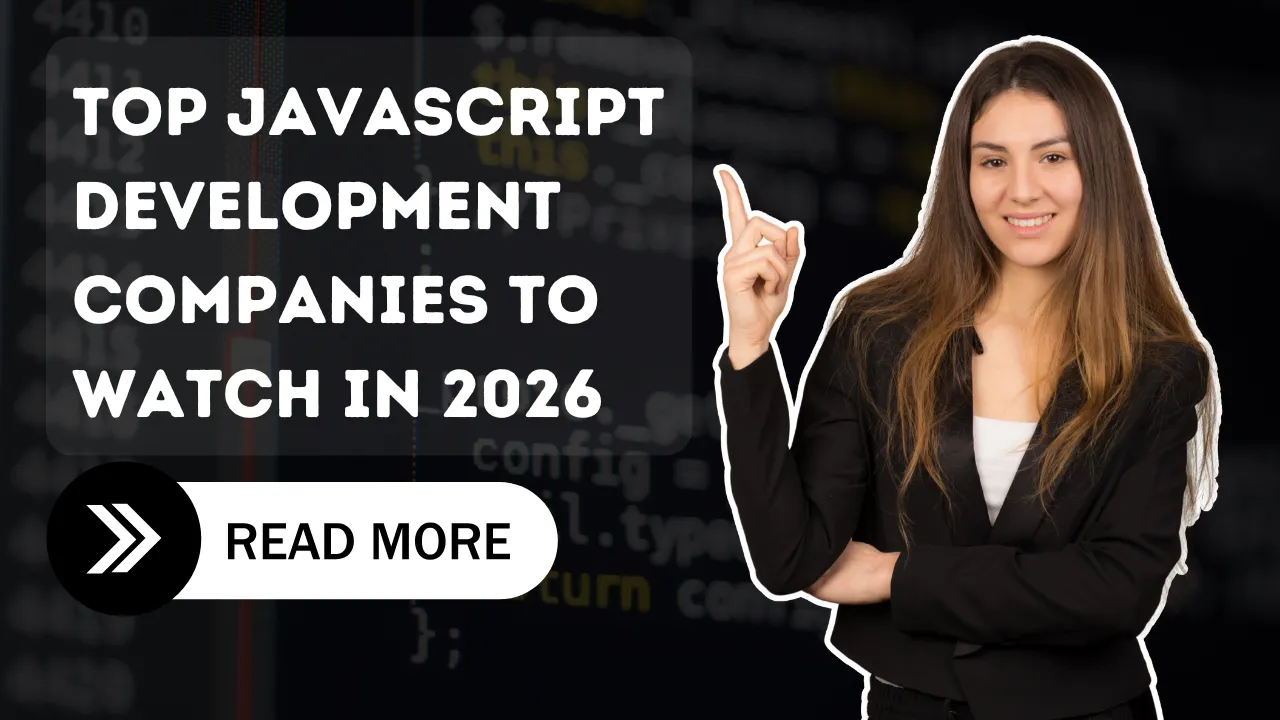 Top JavaScript Development Companies to Watch in 2026